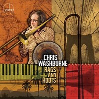 Rags And Roots – Chris Washburne Review | All About Jazz