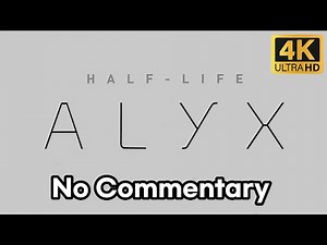 Half Life Alyx No Commentary Gameplay - No VR Full Game Longplay (4k)