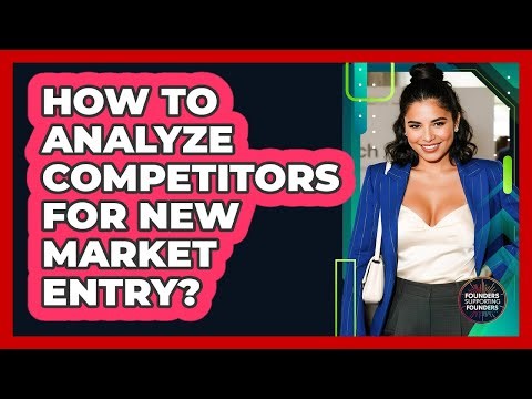 How to Analyze Competitors for New Market Entry?