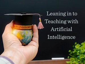 Leaning in to Teaching with Artificial Intelligence