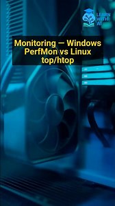 Monitoring — Windows PerfMon vs Linux top/htop