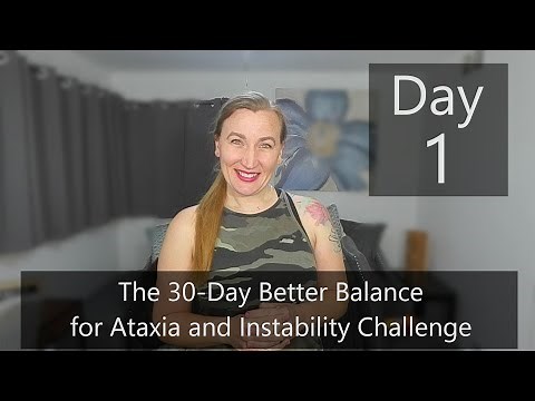 Day 1- 30-Day Better Balance For Ataxia and Instability Challenge!