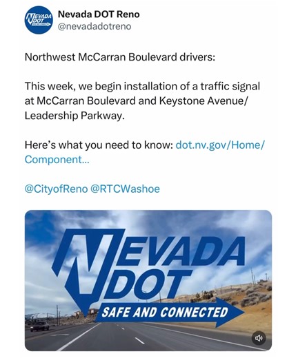 NDOT is adding a traffic signal at McCarran and Keystone/Leadership Parkway! The new signal will help provide protected turns to and from McCarran Boulevard. The existing center median will be removed to allow turns across the signalized intersection. Crosswalks will be installed on all four sides of the intersection, and roadway striping and turn lanes will be modified. Learn more from NDOT: https://www.dot.nv.gov/Home/Components/News/News/8390/395 | City of Reno Government