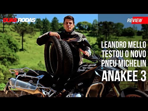 REVIEW: LEANDRO MELLO TESTOU O NOVO PNEU MICHELIN ANAKEE 3 PARA BIG TRAIL