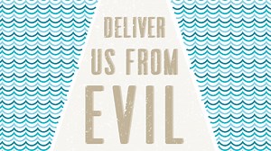 Deliver Us from Evil