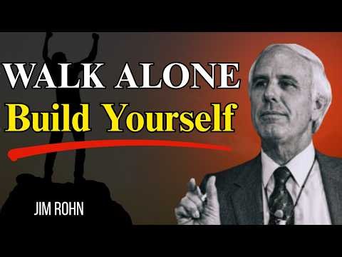 WALK ALONE, BUILD YOURSELF | Jim Rohn Inspired Motivation