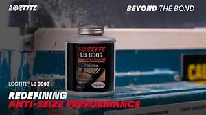 Introducing LOCTITE® LB 8009: Redefining Anti-Seize Performance​...
