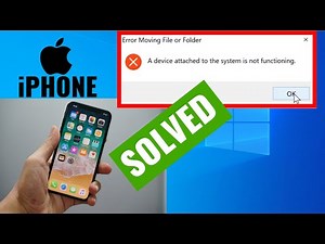 SOLVED! A Device attached to the system is not functioning. iPhone to Windows copy error