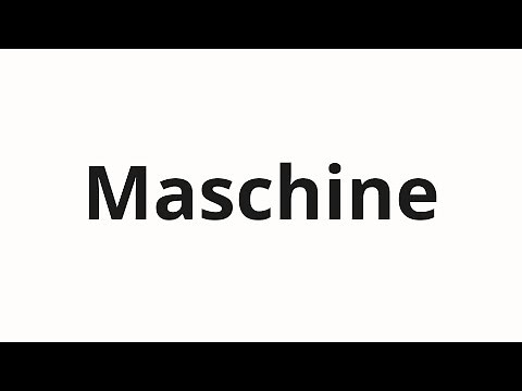 How to pronounce Maschine