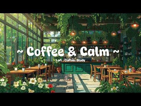 Make you feel positive and peaceful 🍀 Lofi Coffee Garden ☕ ~ Lofi Hip Hop [Chill/Study/Relax]