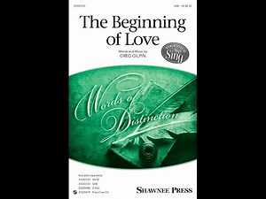 The Beginning of Love (SAB Choir) - by Greg Gilpin