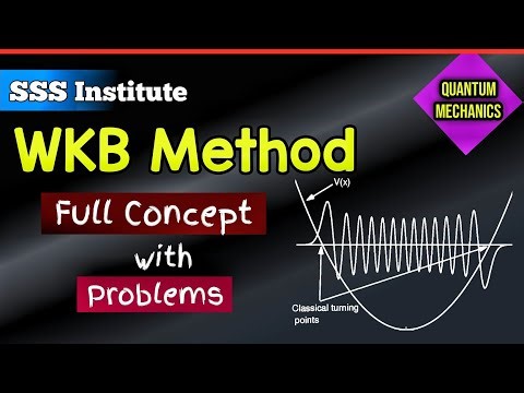 WKB Method Full Concept with Problems | QUANTUM MECHANICS | CSIR NET JRF | GATE | M.Sc Physics