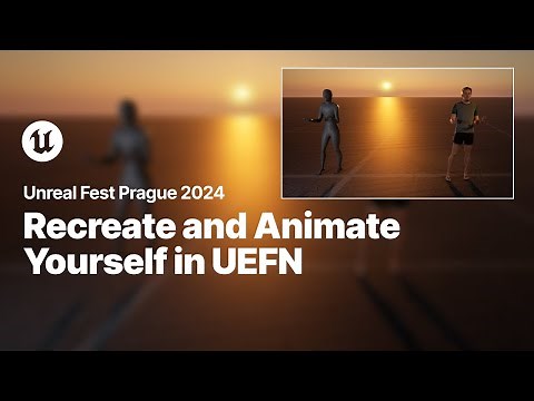 Recreate and Animate Yourself in UEFN | Unreal Fest 2024