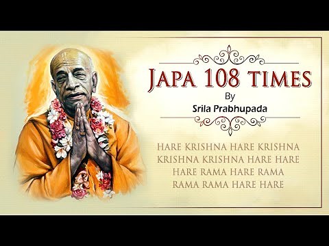 Srila Prabhupada Chanting Japa - 108 times with soothing music