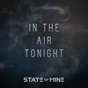 In the Air Tonight - State of Mine: Song Lyrics, Music Videos & Concerts