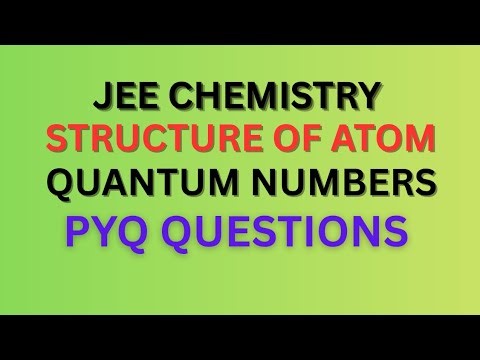 Structure of Atom-JEE (Quantum numbers PYQ QUESTIONS)