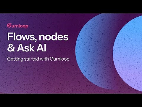 Getting started with Gumloop: Flows, nodes & AI