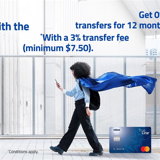 With the MBNA True Line Mastercard. Enjoy 0% interest on balance transfers for 12 months with a 3% transfer fee (minimum $7.50). *Conditions apply | MBNA Canada | Facebook