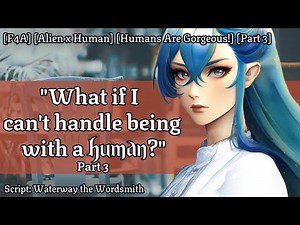 An Earth Date With Your New Alien Girlfriend—Pt3 [F4A] [Reverse Comfort] [Alien Abductor] [Sci Fi]