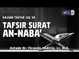 Tafsir Juz Amma : Surat An-Naba - Ustadz Dr. Firanda Andirja, M.A.