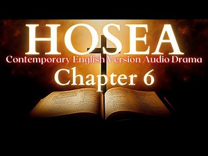 Hosea Chapter 6 Contemporary English Audio Drama (CEV)