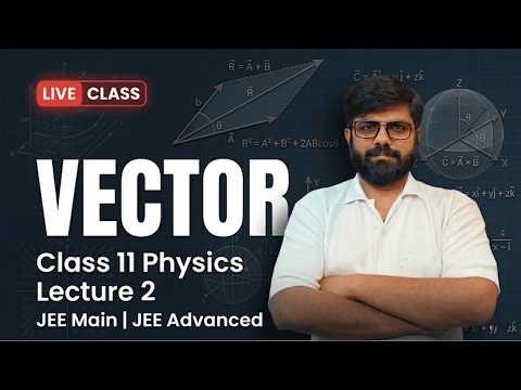 Vectors Lecture 2 | Class 11 Physics | JEE Mains & Advanced 2026 | Live 2:15 PM