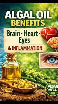 Algal Oil Benefits | Best Vegan Omega-3 for Brain, Heart & Eyes