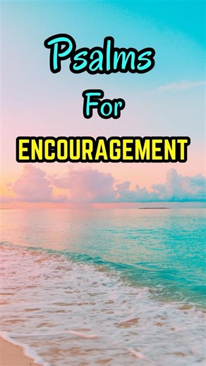 Psalms for Encouragement #psalms #bibleverses