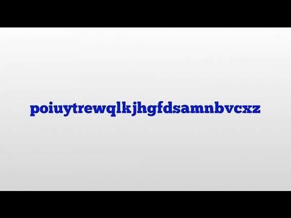 poiuytrewqlkjhgfdsamnbvcxz meaning and pronunciation