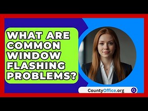What Are Common Window Flashing Problems? - CountyOffice.org