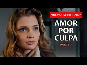 ¡UNA PELÍCULA QUE HARÁ LLORAR A CADA MUJER! ¿AMOR POR CULPA? | Parte 3 | Nuevas series 2024