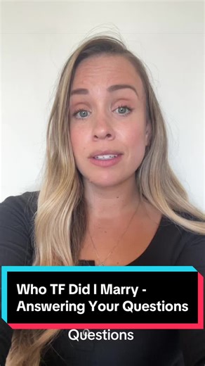 Who TF Did I Marry? Your Questions Answered