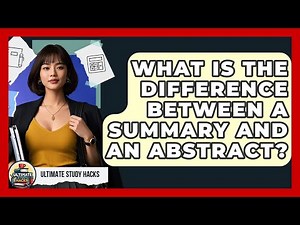 What Is The Difference Between A Summary And An Abstract? - Ultimate Study Hacks