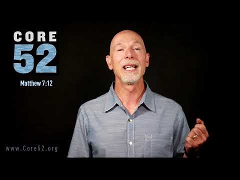 Core 52, Lesson 22, Golden Rule (Matthew 7:12)