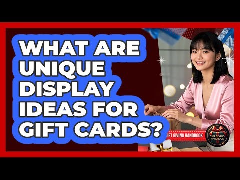 What Are Unique Display Ideas For Gift Cards?