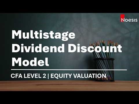 CFA Level 2 | Multistage Dividend Discount Model (DDM)