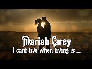 Mariah Carey - I Cant Live When Living Is Without You