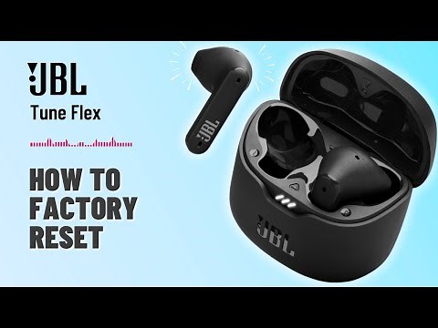 How to Factory Reset JBL Tune Flex: Step-by-Step Instructions