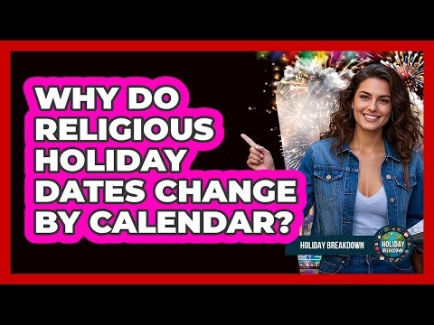 Why Do Religious Holiday Dates Change By Calendar?