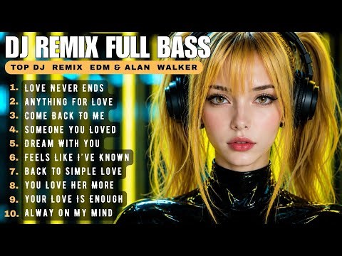 DJ Remix Full Bass Style Alan Walker 🎧 Emotional EDM Mix | Top 10 Songs Playlist #remix #edm #song