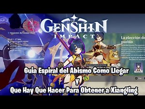 Guia Espiral del Abismo Como Llegar y Que Hay Que Hacer Para Obtener a Xiangling Genshin Inpact