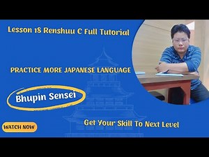 Lesson 18 Renshuu C Full Tutorial | Practice More Japanese Language | Get Your Skill To Next Level