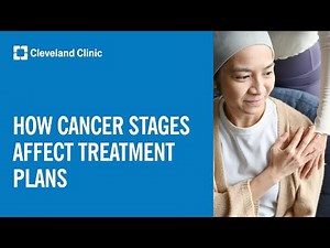 How Cancer Stages Affect Treatment Plans?