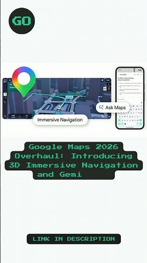 Google Maps 2026 Overhaul: Introducing 3D Immersive Navigation and Gemini AI.