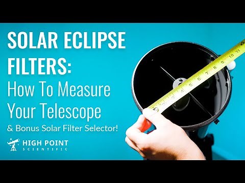 You Need a Solar Filter: Measure Your Telescope for the Total and Annular Solar Eclipses