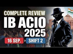 IB ACIO 2025 Exam Analysis | 16 Sept Shift 2 | Difficulty Level, Questions Review & Safe Attempts