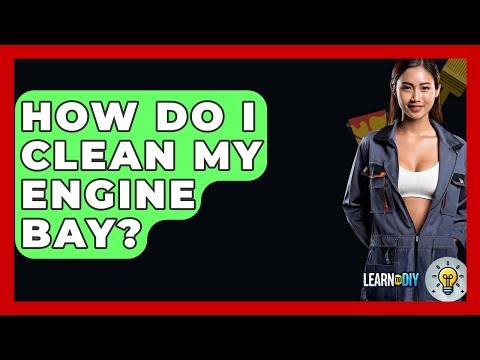 How Do I Clean My Engine Bay? - LearnToDIY360.com