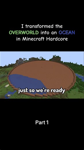 Transforming the Overworld into an Ocean in Minecraft Hardcore