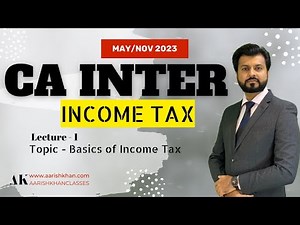 Income Tax Lecture 1 | CA INTER | May/Nov 2023 | By CA Aarish Khan