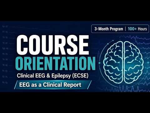 ECSE Integrated Clinical EEG & Epilepsy Course | Orientation Lecture (3‑Month Program)